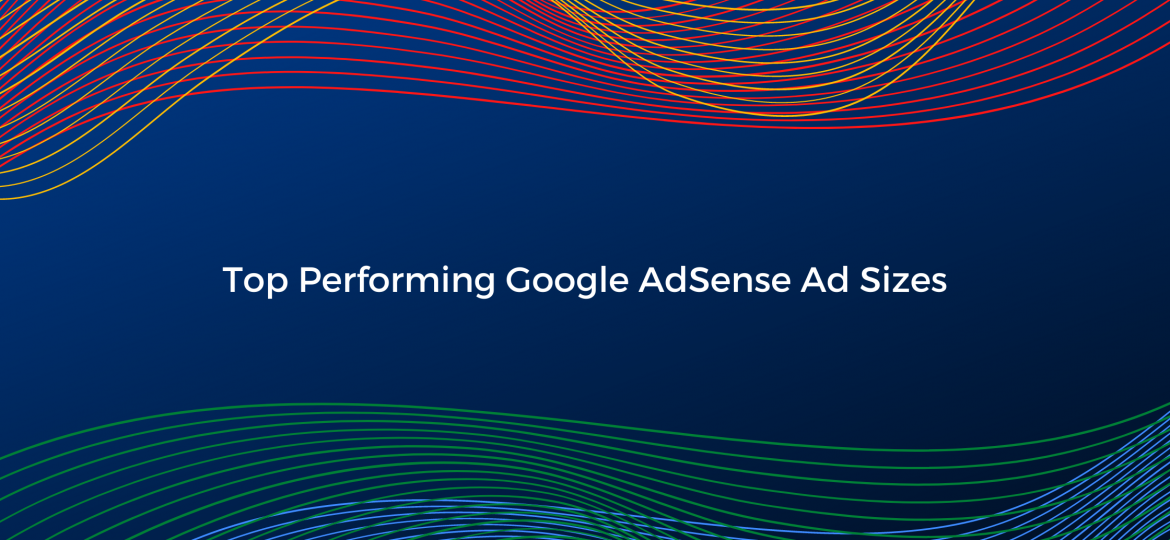 Top Performing Google AdSense Ad Sizes