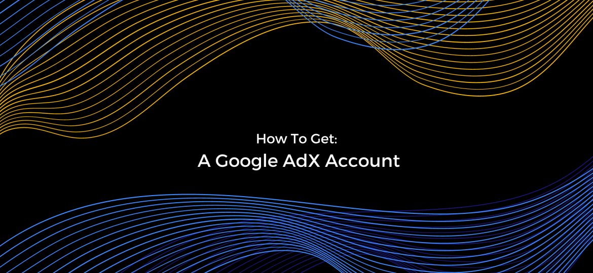 How To Get A Google AdX Account