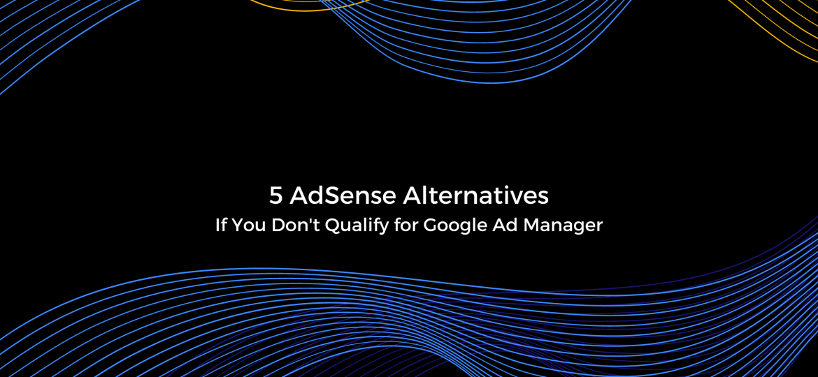 5 AdSense Alternatives to Try