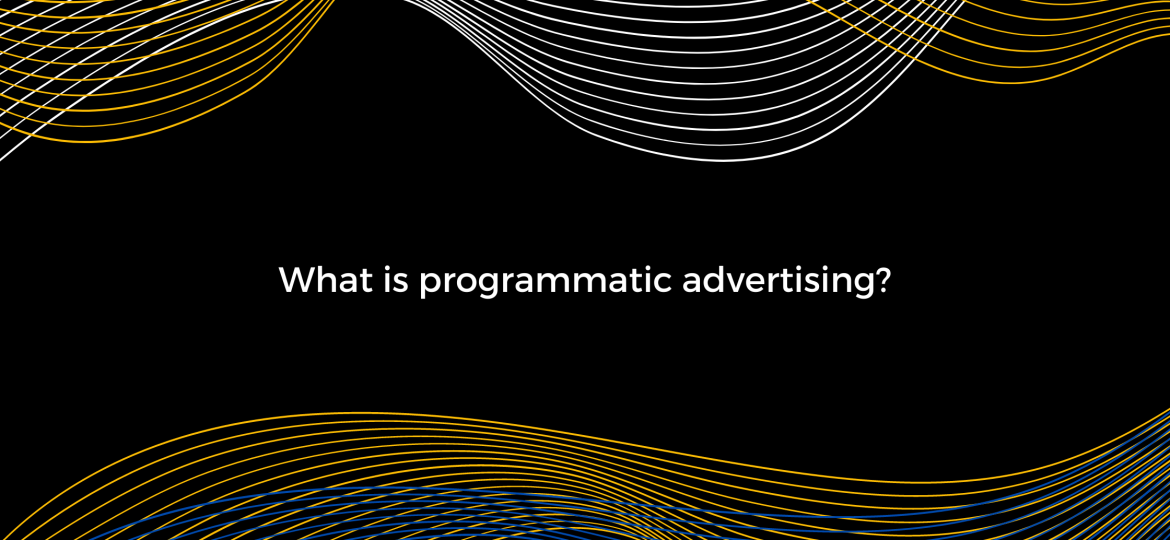 What is programmatic advertising?