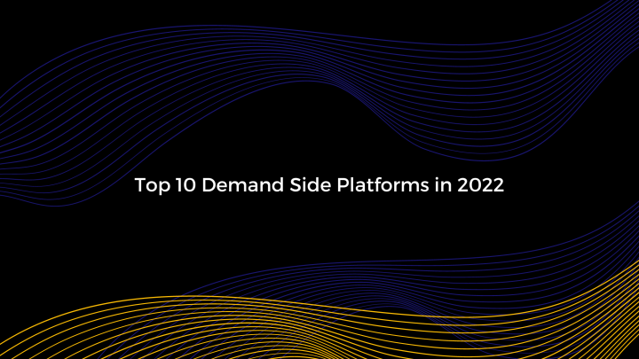 Top 10 Demand-Side Platforms In 2022 - PubGalaxy