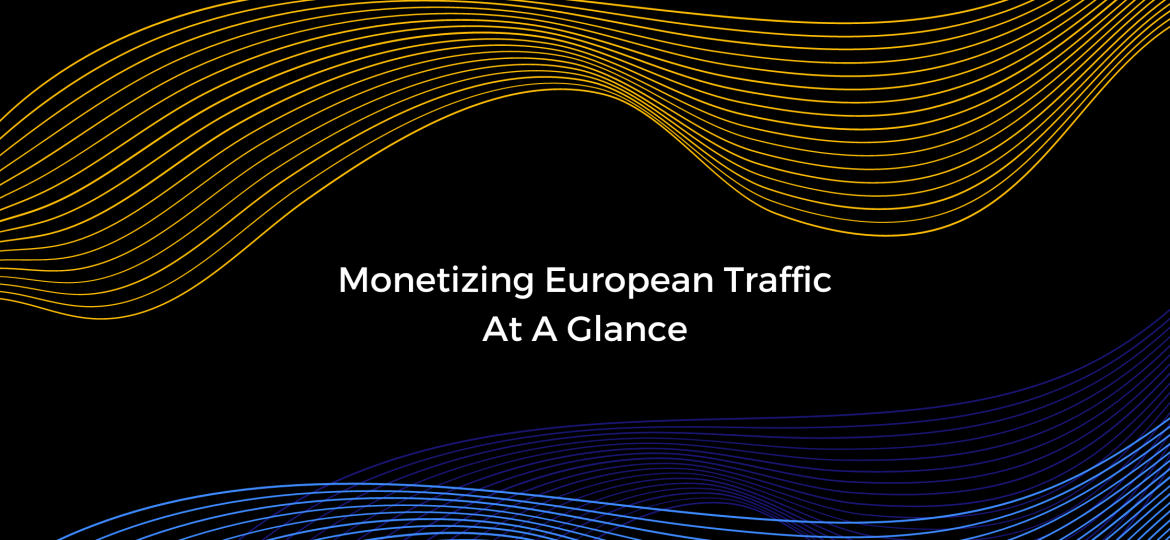 Monetizing European Traffic At A Glance