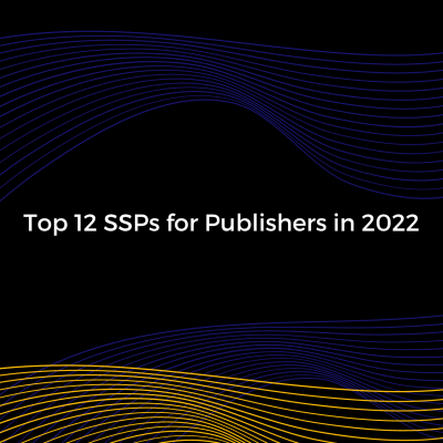 Top 12 SSPs for Publishers in 2022